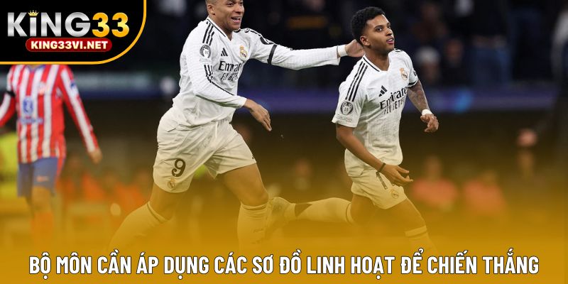 Bộ môn cần áp dụng các sơ đồ linh hoạt để chiến thắng