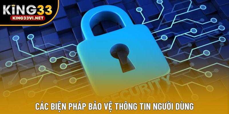 Các biện pháp bảo vệ thông tin người dùng