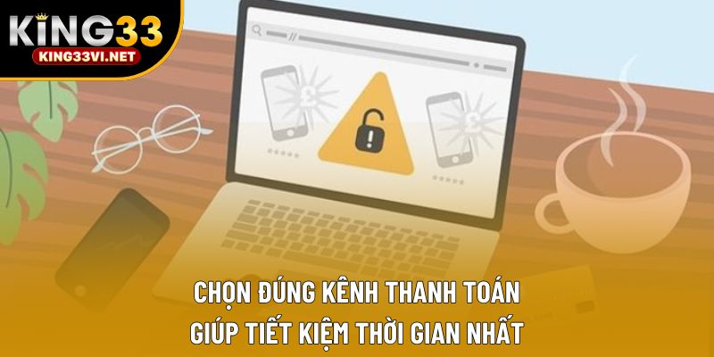 Chọn đúng kênh thanh toán giúp tiết kiệm thời gian nhất Chọn đúng kênh thanh toán giúp tiết kiệm thời gian nhất