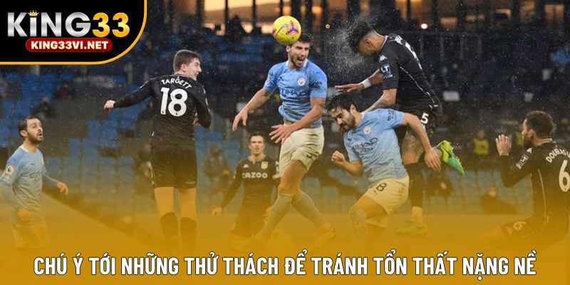 Chú ý tới những thử thách để tránh tổn thất nặng nề