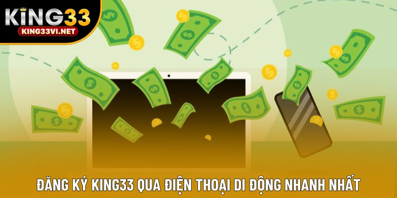 Đăng ký KING33 qua điện thoại di động nhanh nhất Đăng ký KING33 qua điện thoại di động nhanh nhất