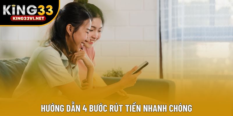 Hướng dẫn 4 bước rút tiền nhanh chóng