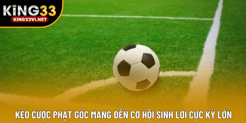 Kèo Cược Phạt Góc Mang Đến Cơ Hội Sinh Lời Cực Kỳ Lớn