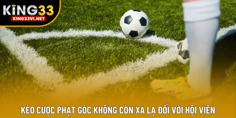 Kèo cược phạt góc không còn xa lạ đối với hội viên Kèo cược phạt góc không còn xa lạ đối với hội viên