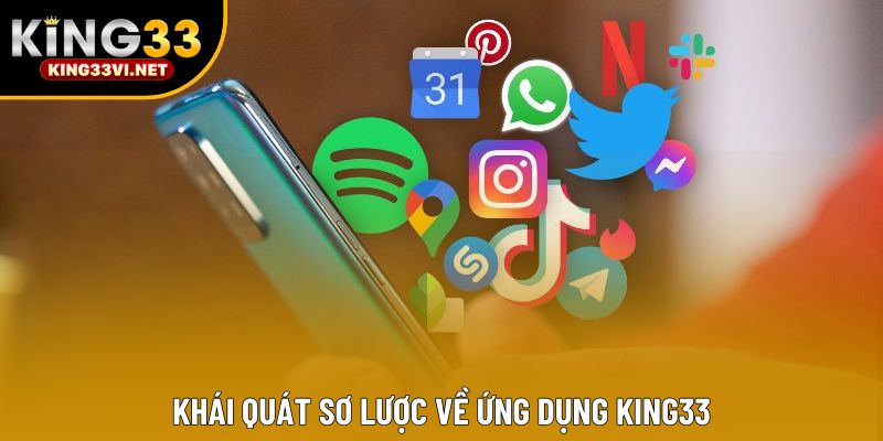 Khái quát sơ lược về ứng dụng KING33