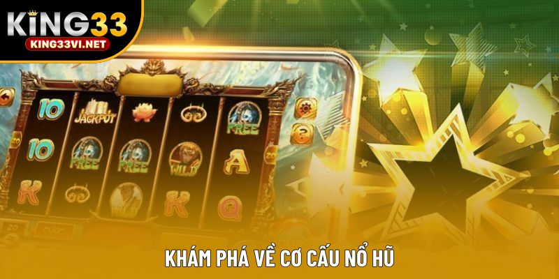 Khám phá về cơ cấu nổ hũ Khám phá về cơ cấu nổ hũ
