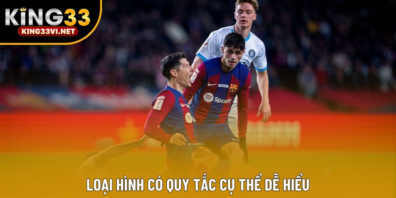 Loại hình có quy tắc cụ thể dễ hiểu