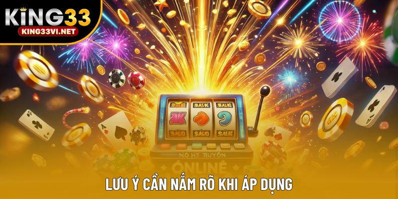 Lưu ý cần nắm rõ khi áp dụng