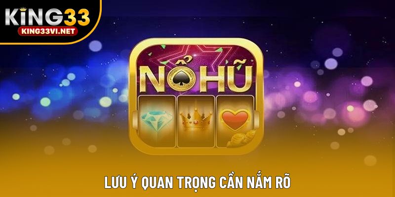 Lưu ý quan trọng cần nắm rõ Lưu ý quan trọng cần nắm rõ