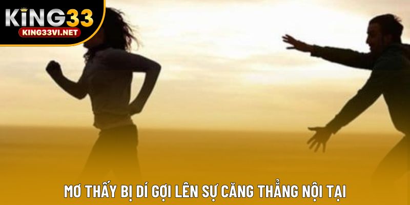Mơ thấy bị dí gợi lên sự căng thẳng nội tại Mơ thấy bị dí gợi lên sự căng thẳng nội tại