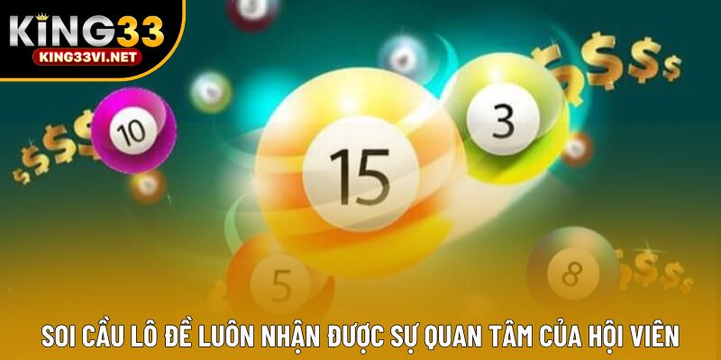 Soi cầu lô đề luôn nhận được sự quan tâm của hội viên