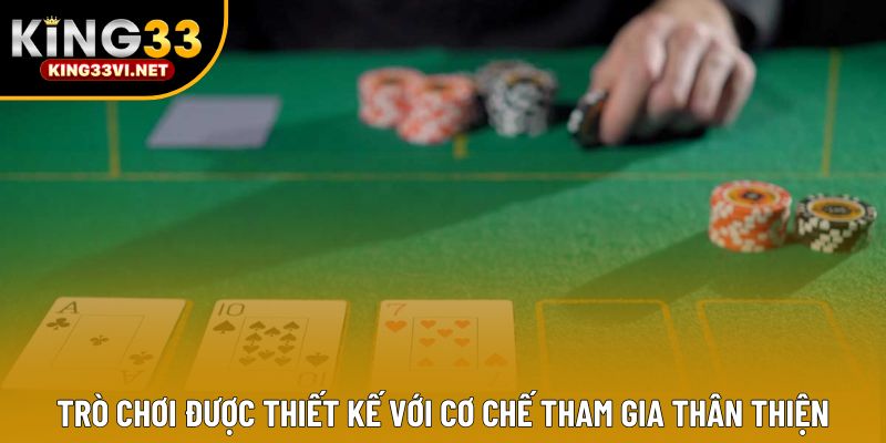 Trò chơi được thiết kế với cơ chế tham gia thân thiện Trò chơi được thiết kế với cơ chế tham gia thân thiện