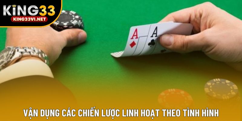 Vận dụng các chiến lược linh hoạt theo tình hình Vận dụng các chiến lược linh hoạt theo tình hình