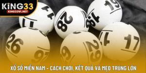 Xổ Số Miền Nam – Cách Chơi, Kết Quả Và Mẹo Trúng Lớn
